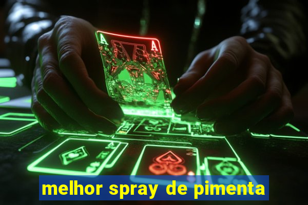 melhor spray de pimenta